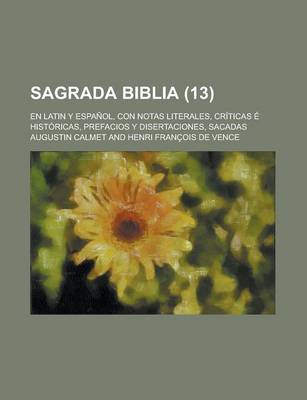 Book cover for Sagrada Biblia; En Latin y Espanol, Con Notas Literales, Criticas E Historicas, Prefacios y Disertaciones, Sacadas (13 )