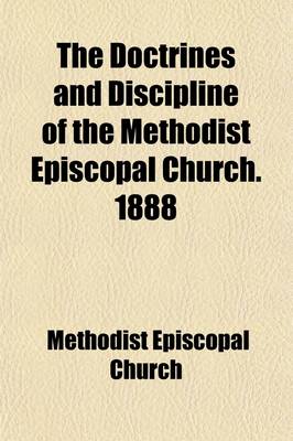 Book cover for The Doctrines and Discipline of the Methodist Episcopal Church. 1888; With an Appendix