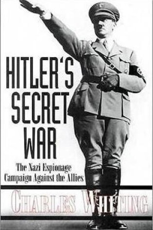 Cover of Hitler's Secret War: the Nazi Espionage Campaign Against the Allies