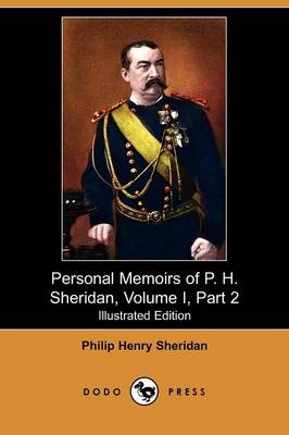 Book cover for Personal Memoirs of P. H. Sheridan, Volume I, Part 2 (Illustrated Edition) (Dodo Press)