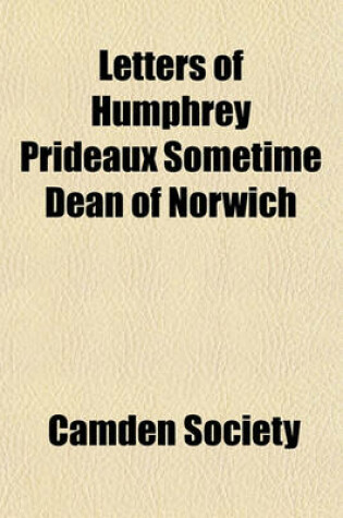 Cover of Letters of Humphrey Prideaux Sometime Dean of Norwich