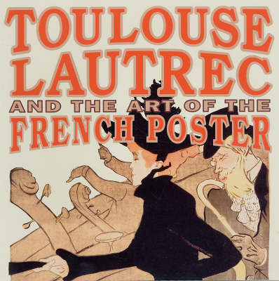 Book cover for Toulouse-Lautrec and the Art of the French Poster