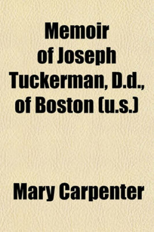 Cover of Memoir of Joseph Tuckerman, D.D., of Boston (U.S.)