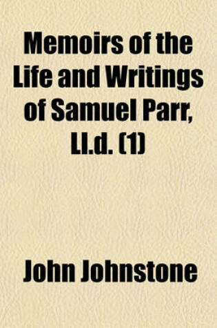 Cover of Memoirs of the Life and Writings of Samuel Parr, LL.D. (1)