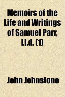 Book cover for Memoirs of the Life and Writings of Samuel Parr, LL.D. (1)