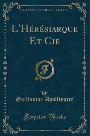 Cover of L'Hérésiarque Et Cie (Classic Reprint)