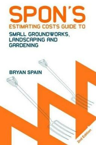 Cover of Spon's Estimating Costs Guide to Small Groundworks, Landscaping and Gardening 2e