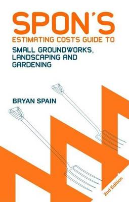 Book cover for Spon's Estimating Costs Guide to Small Groundworks, Landscaping and Gardening 2e