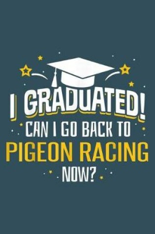 Cover of I graduated can I go back to pigeon racing now