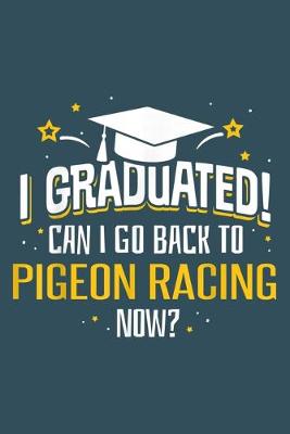 Cover of I graduated can I go back to pigeon racing now