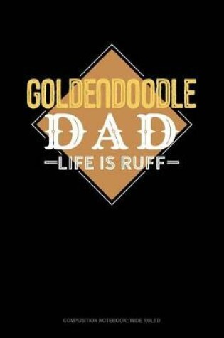 Cover of Goldendoodle Dad Life Is Ruff