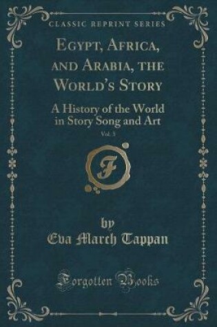 Cover of Egypt, Africa, and Arabia, the World's Story, Vol. 3