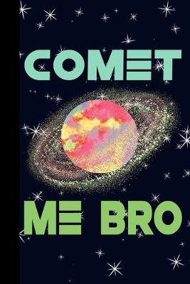 Book cover for Comet Me Bro