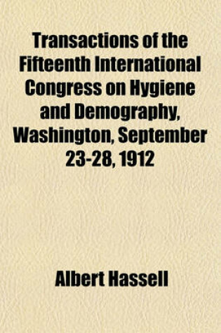 Cover of Transactions of the Fifteenth International Congress on Hygiene and Demography, Washington, September 23-28, 1912 (Volume 2)