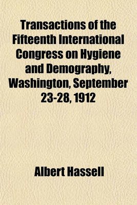 Book cover for Transactions of the Fifteenth International Congress on Hygiene and Demography, Washington, September 23-28, 1912 (Volume 2)