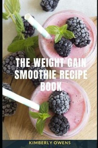 Cover of The Weight Gain Smoothie Recipe Book