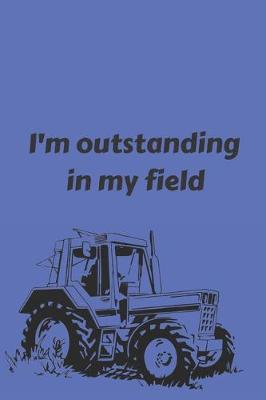 Book cover for I'm outstanding in my field - Notebook