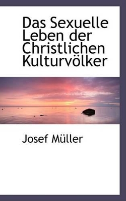 Book cover for Das Sexuelle Leben Der Christlichen Kulturvaplker