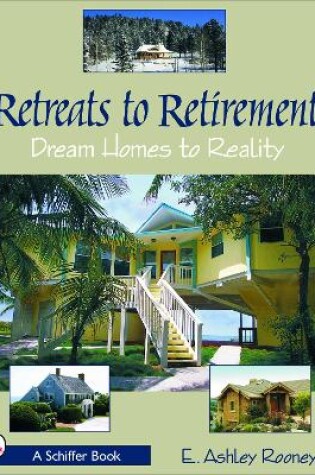 Cover of Retreats to Retirement: Dream Homes to Reality