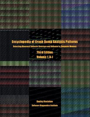 Book cover for Encyclopedia of Crash Dump Analysis Patterns, Volume 1, A-J