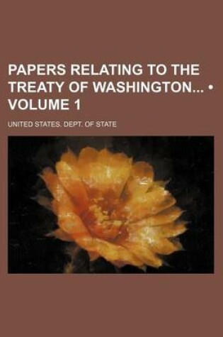 Cover of Papers Relating to the Treaty of Washington (Volume 1)