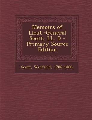 Book cover for Memoirs of Lieut.-General Scott, LL. D. Volume II of II
