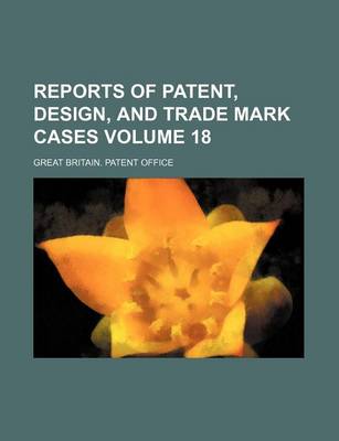 Book cover for Reports of Patent, Design, and Trade Mark Cases Volume 18