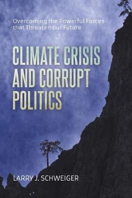 Book cover for The Climate Crisis and Corrupt Politics