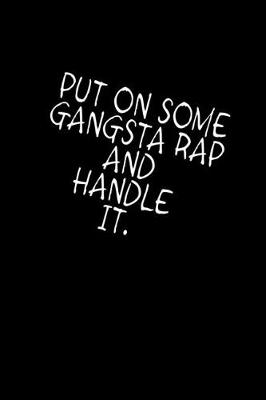 Book cover for Put on some gangsta rap and handle it