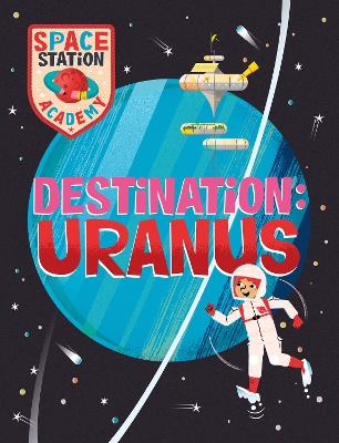 Cover of Space Station Academy: Destination Uranus