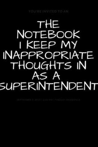Cover of The Notebook I Keep My Inappropriate Thoughts In As A Superintendent