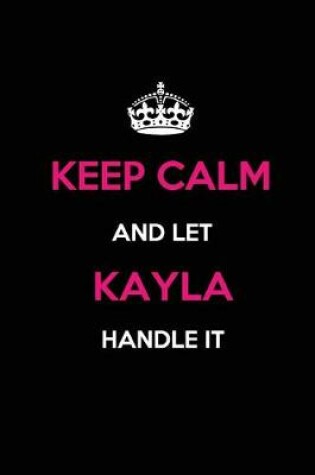 Cover of Keep Calm and Let Kayla Handle It