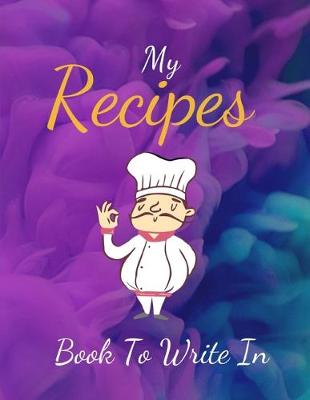 Book cover for My Recipe Book To Write In