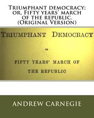 Book cover for Triumphant democracy; or, Fifty years' march of the republic. (Original Version)