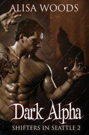 Cover of Dark Alpha (Shifters in Seattle 2)