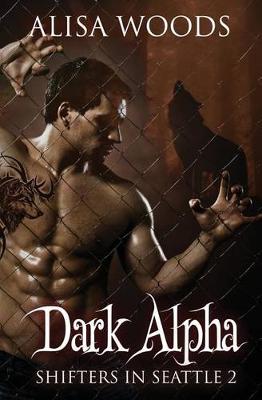Book cover for Dark Alpha (Shifters in Seattle 2)
