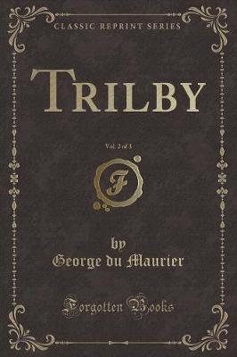 Book cover for Trilby, Vol. 2 of 3 (Classic Reprint)