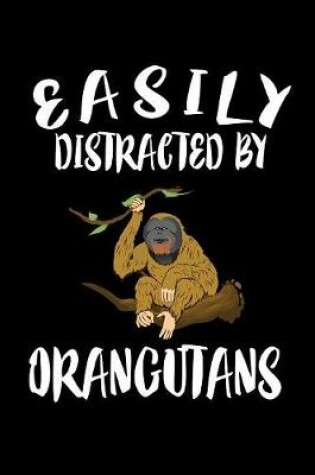 Cover of Easily Distracted By Orangutans