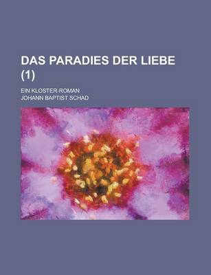 Book cover for Das Paradies Der Liebe; Ein Kloster-Roman (1 )