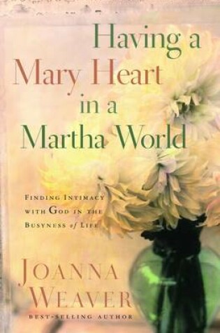Cover of Having a Mary Heart in a Martha World (Gift Edition)