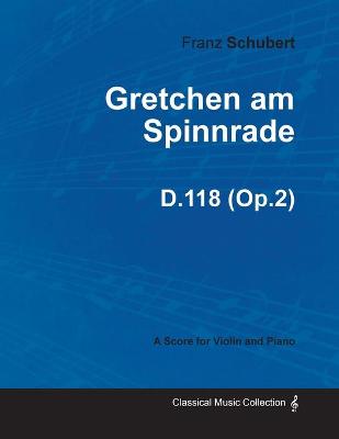Book cover for Gretchen am Spinnrade D.118 (Op.2) - For Violin and Piano (1814)