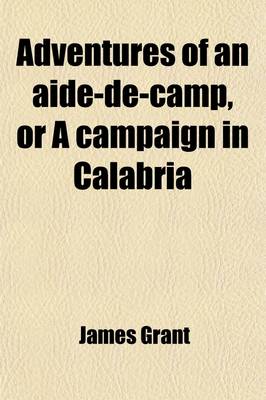 Book cover for Adventures of an Aide-de-Camp, or a Campaign in Calabria (Volume 3)