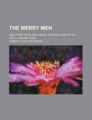 Book cover for The Merry Men; And Other Tales and Fables. Strange Case of Dr. Jekyll and Mr. Hyde