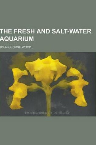 Cover of The Fresh and Salt-Water Aquarium