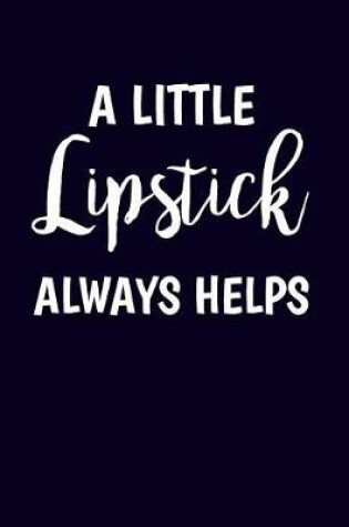 Cover of A Little Lipstick Always Helps