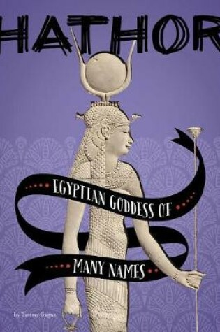 Cover of Hathor: Egyptian Goddess of Many Names (Legendary Goddesses)