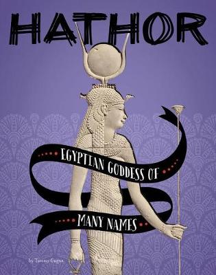 Book cover for Legendary Goddesses Hathor Egyptian Goddess of Many Names