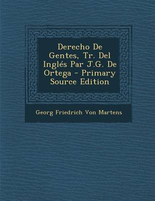 Book cover for Derecho de Gentes, Tr. del Ingles Par J.G. de Ortega - Primary Source Edition