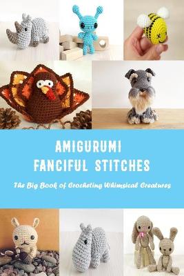 Book cover for Amigurumi Fanciful Stitches