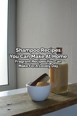 Book cover for Shampoo Recipes You Can Make At Home